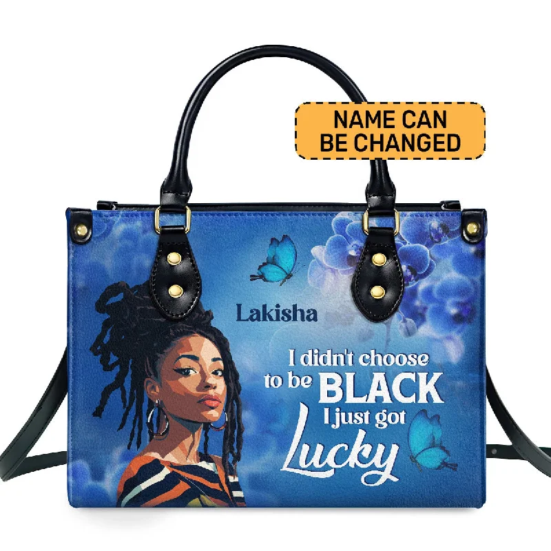 Budget Saver I Didn't Choose To Be Black I Just Got Lucky - Personalized Leather Handbag STB185 Everyday Handbags At Wallet-Friendly Rates