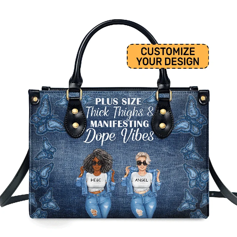 Don't Miss Out Plus Size, Thick Thighs & Manifesting Dope Vibes - Personalized Leather Handbag SBLHBLN840L Grab Stylish Bags Before They're Gone